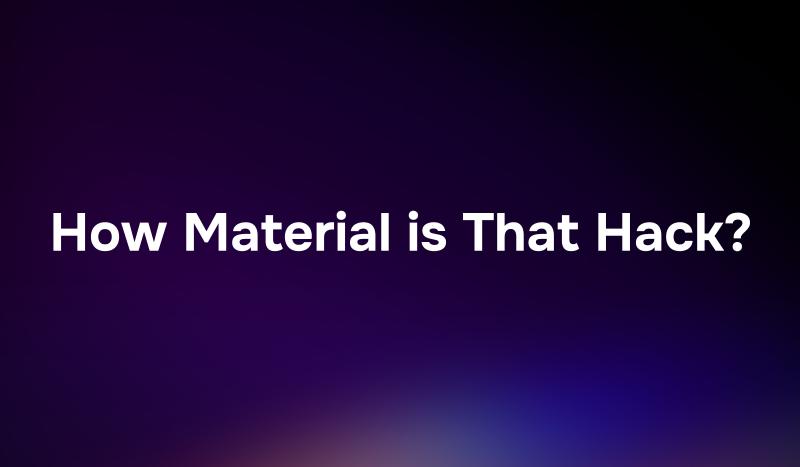 How material is that hack - website