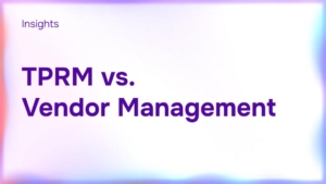 TPRM vs. Vendor Management