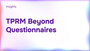 TPRM Beyond Questionnaires